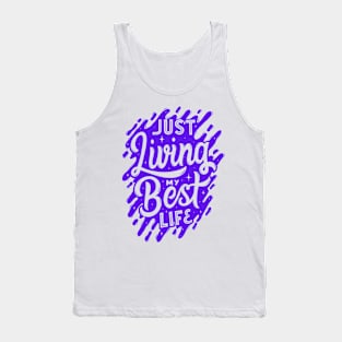 Just Living my Best Life! - Inspirational Quotes Tank Top